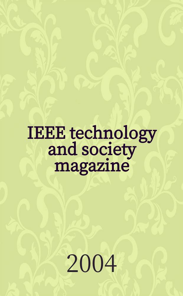 IEEE technology and society magazine : A publ. of the IEEE soc. on social implications of technology. Vol.23, №1