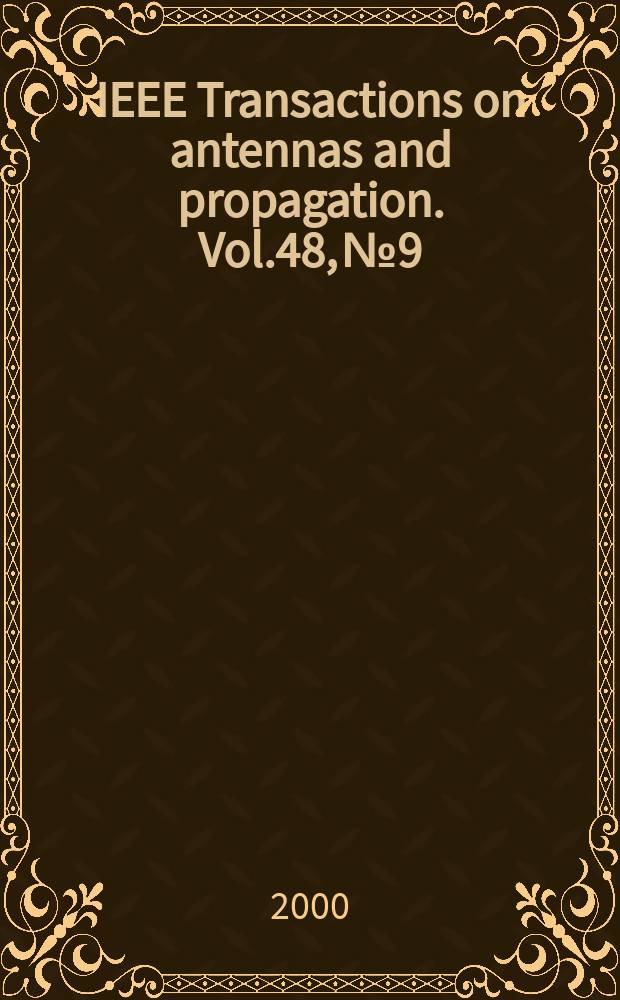 IEEE Transactions on antennas and propagation. Vol.48, №9