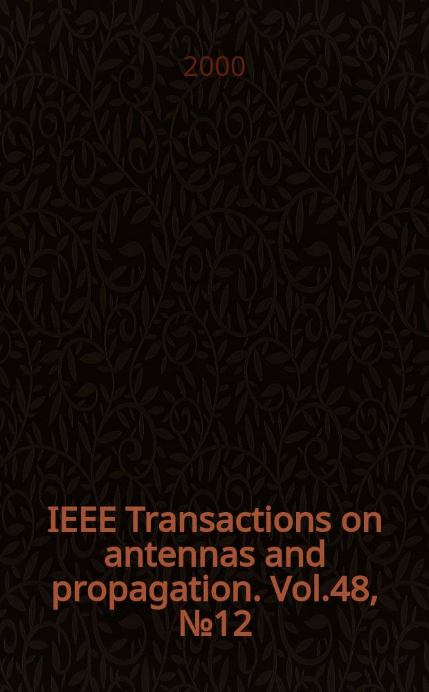 IEEE Transactions on antennas and propagation. Vol.48, №12