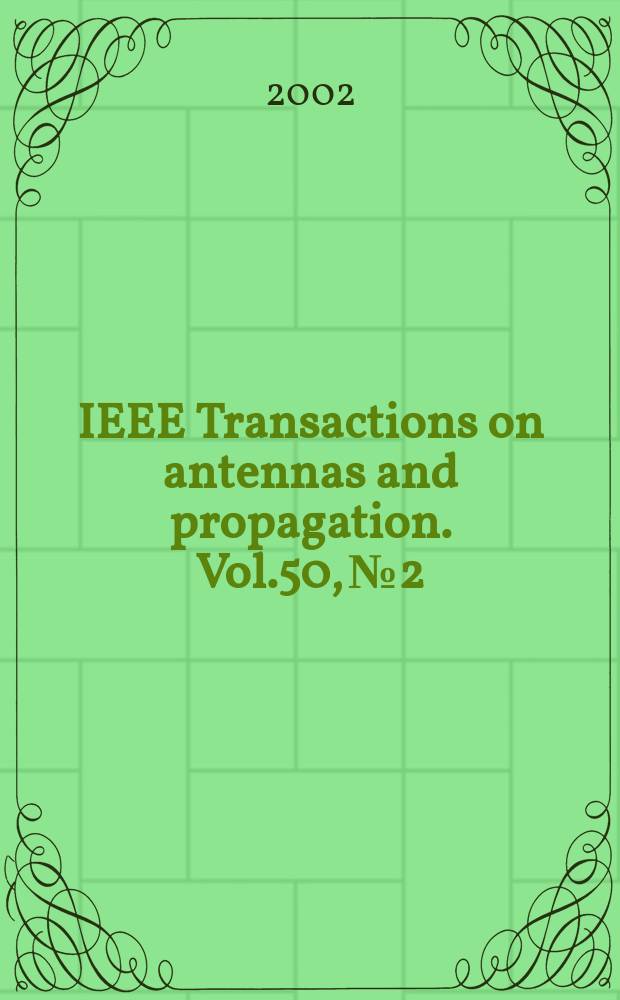 IEEE Transactions on antennas and propagation. Vol.50, №2