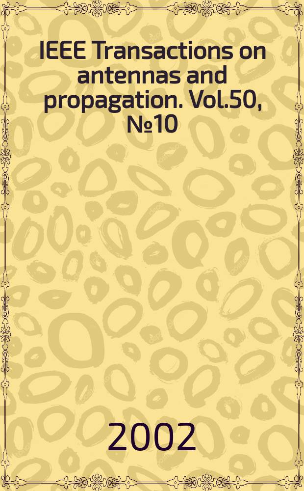 IEEE Transactions on antennas and propagation. Vol.50, №10
