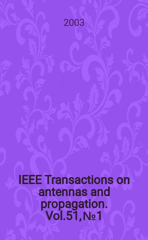 IEEE Transactions on antennas and propagation. Vol.51, №1