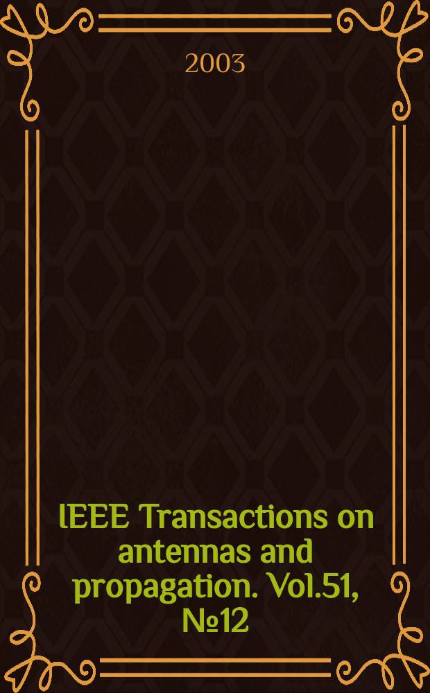 IEEE Transactions on antennas and propagation. Vol.51, №12