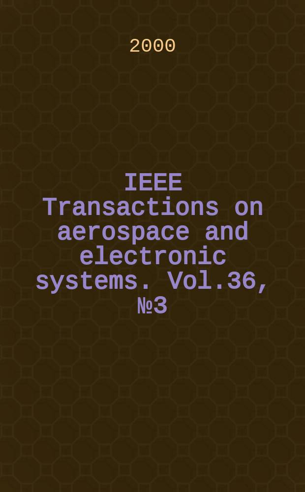 IEEE Transactions on aerospace and electronic systems. Vol.36, №3 (Pt. 1)