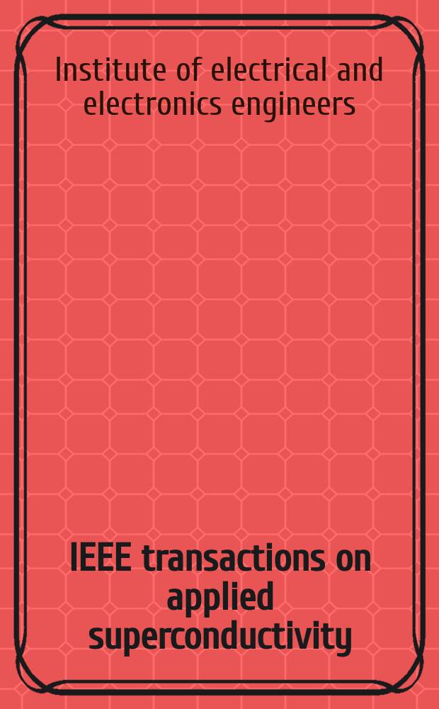 IEEE transactions on applied superconductivity : A publ. of the IEEE superconductivity comm