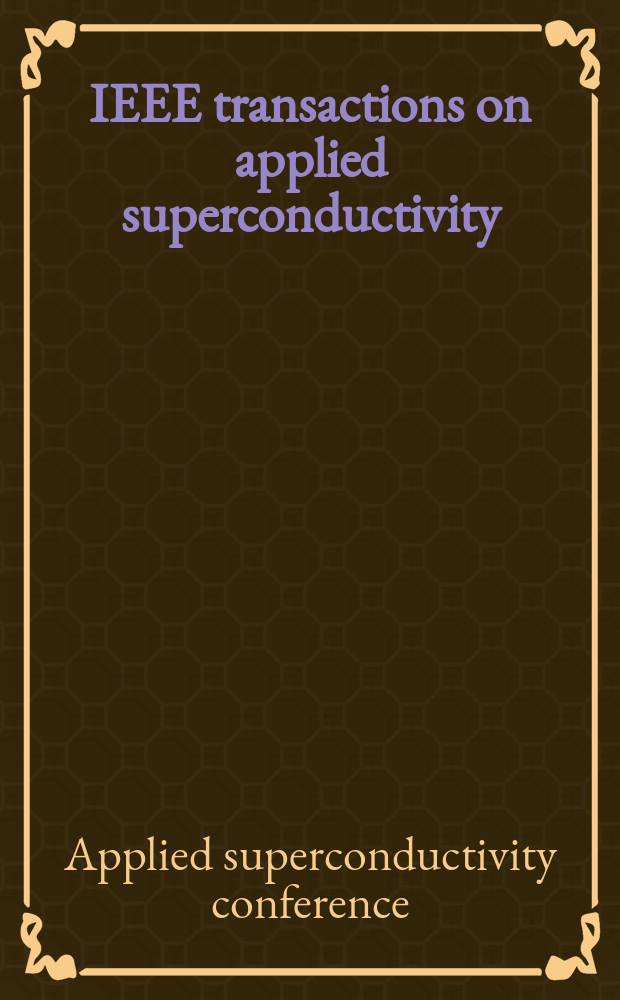 IEEE transactions on applied superconductivity : A publ. of the IEEE superconductivity comm. Vol.11, №1(Pt. 1) : Applied superconductivity conference (2000;Virginia Beach)