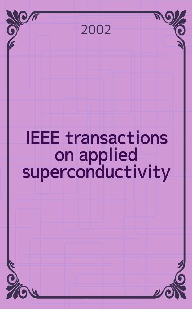 IEEE transactions on applied superconductivity : A publ. of the IEEE superconductivity comm. Vol.12, №2