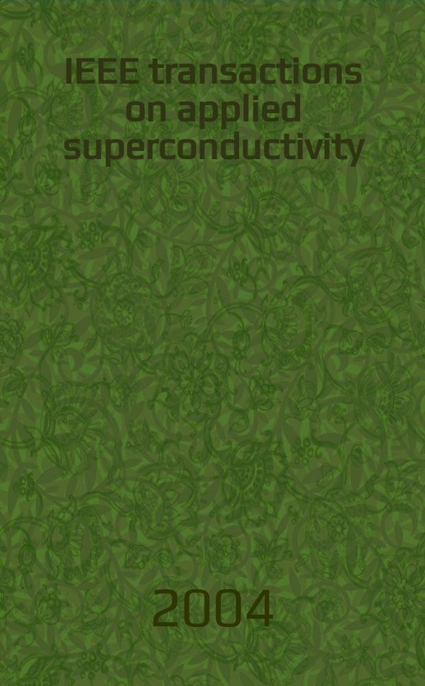 IEEE transactions on applied superconductivity : A publ. of the IEEE superconductivity comm. Vol.14, №2 : International conference on magnet technology (18;2003;Morioka, Japan)