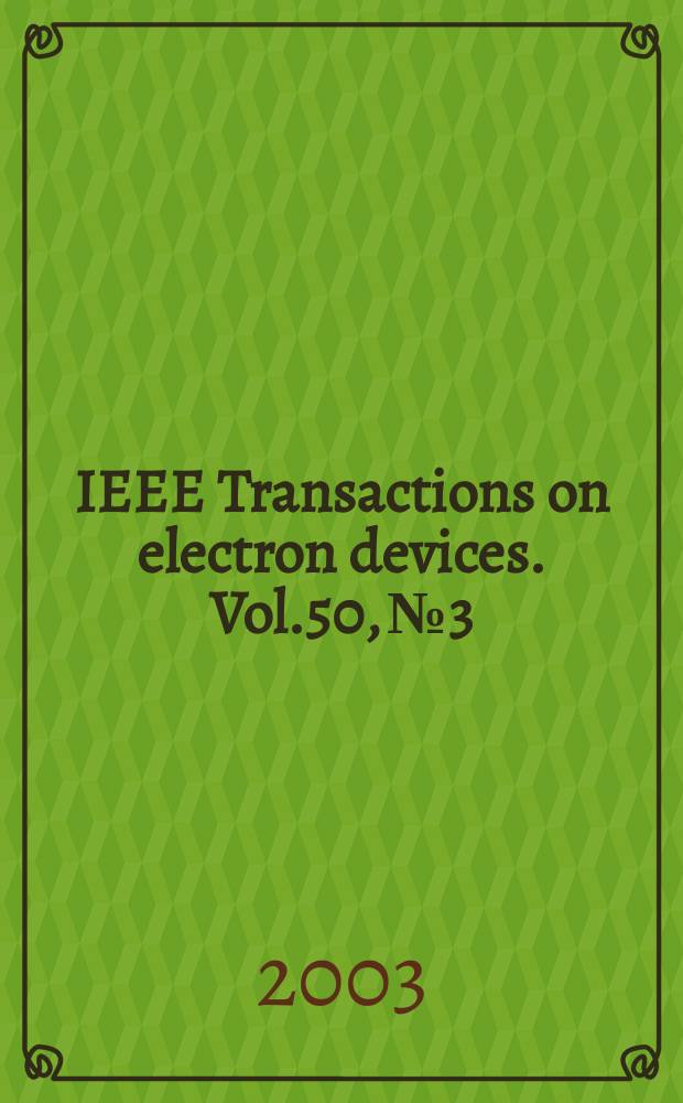 IEEE Transactions on electron devices. Vol.50, №3