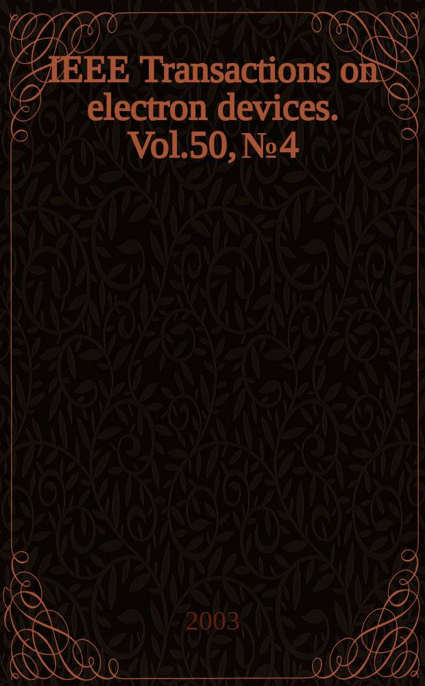 IEEE Transactions on electron devices. Vol.50, №4
