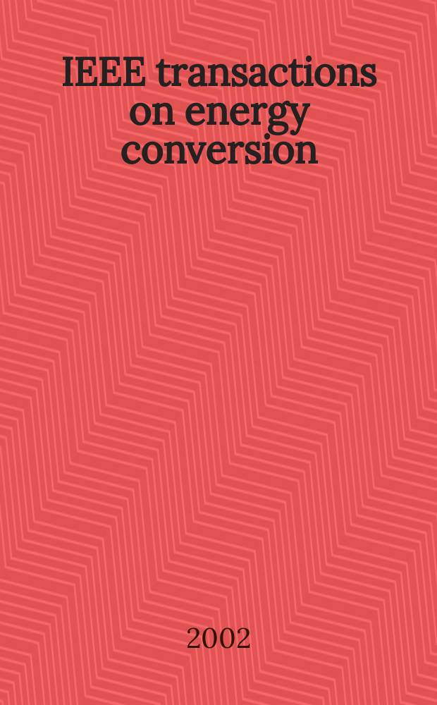 IEEE transactions on energy conversion : A publ. of the IEEE power engineering soc. Vol.17, №4