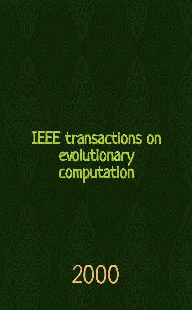 IEEE transactions on evolutionary computation : A publ. of the IEEE Neural networks council. Vol.4, №4