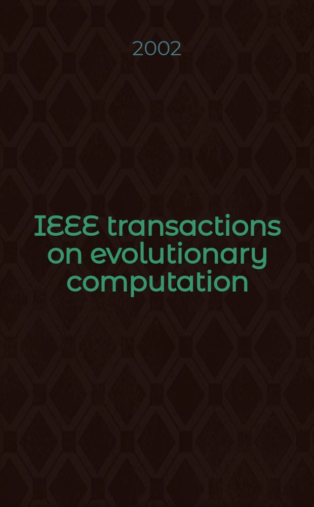 IEEE transactions on evolutionary computation : A publ. of the IEEE Neural networks council. Vol.6, №4