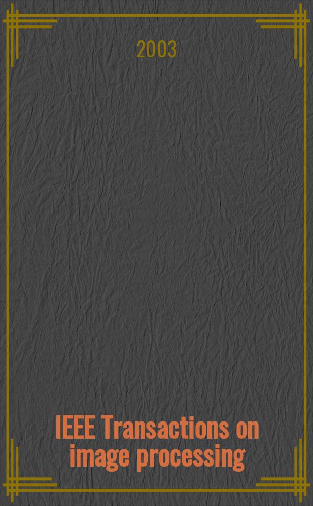 IEEE Transactions on image processing : A publ. of the IEEE signal processing soc. Vol.12, №3