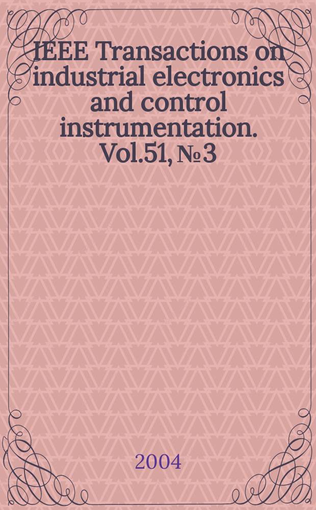 IEEE Transactions on industrial electronics and control instrumentation. Vol.51, №3