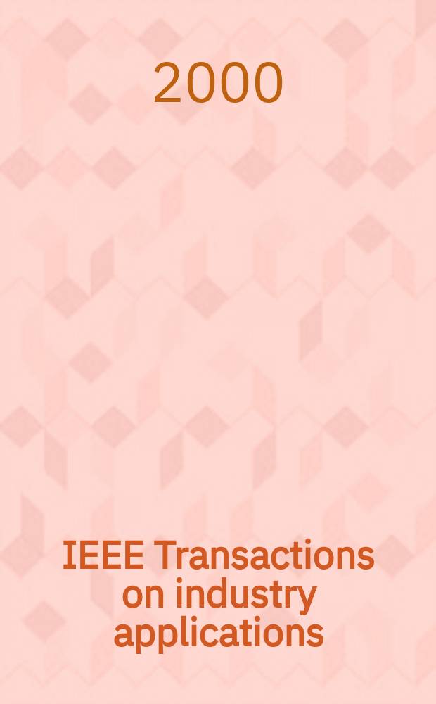IEEE Transactions on industry applications : Formerly IEEE Transactions on industry and general applications. Vol.36, №3