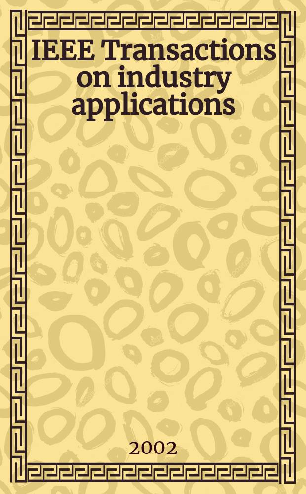 IEEE Transactions on industry applications : Formerly IEEE Transactions on industry and general applications. Vol.38, №2