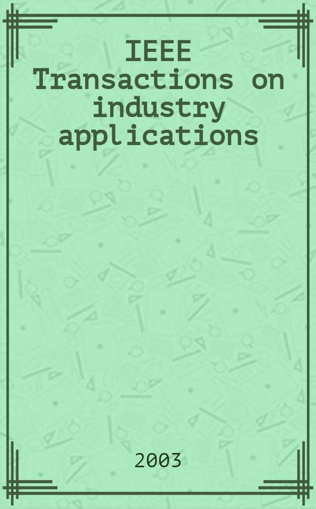 IEEE Transactions on industry applications : Formerly IEEE Transactions on industry and general applications. Vol.39, №6