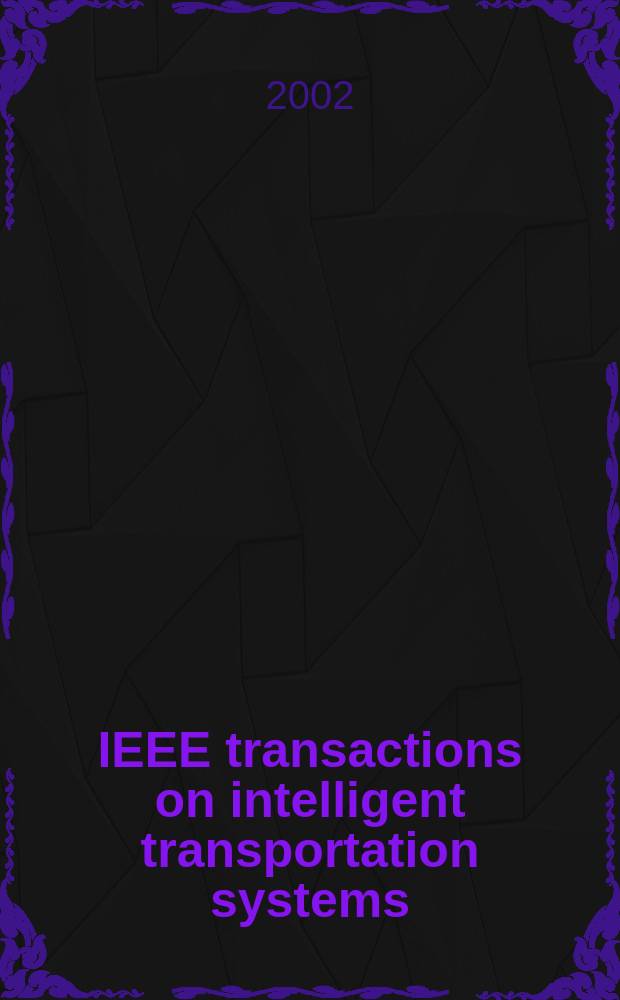 IEEE transactions on intelligent transportation systems : A publ. of the IEEE intelligent transportation systems council. Vol.3, №3