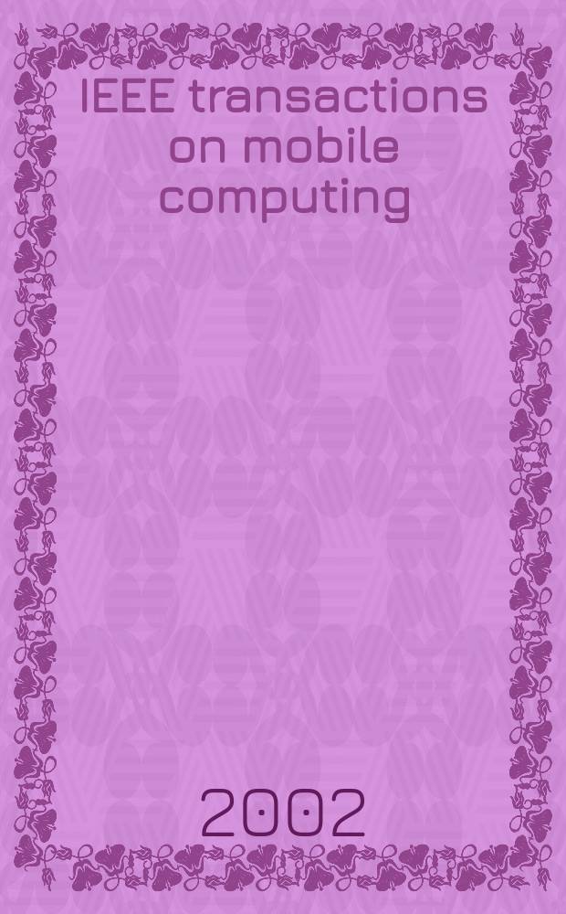 IEEE transactions on mobile computing : A joint publ. of the IEEE Computer soc. etc. Vol.1, №2
