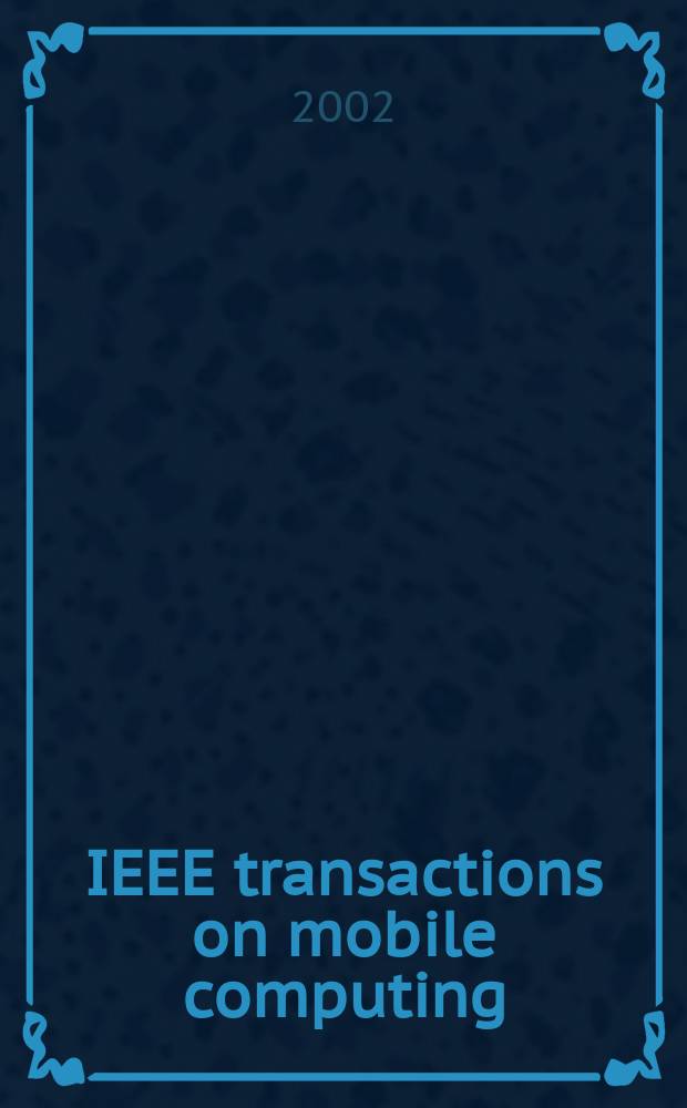 IEEE transactions on mobile computing : A joint publ. of the IEEE Computer soc. etc. Vol.1, №3
