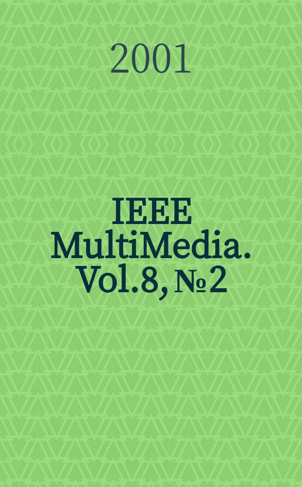 IEEE MultiMedia. Vol.8, №2