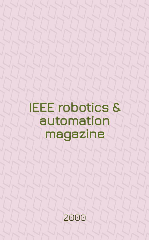IEEE robotics & automation magazine : A publ. of the IEEE robotics & automation soc. Vol.7, №2