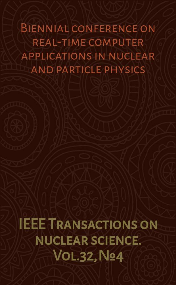 IEEE Transactions on nuclear science. Vol.32, №4 : Biennial conference on real-time computer applications in nuclear and particle physics...