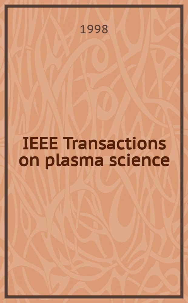IEEE Transactions on plasma science : A publ. of the IEEE nuclear and plasma sciences soc. Vol.26, №5 : (Spec. iss. on pulsed power science and technology)