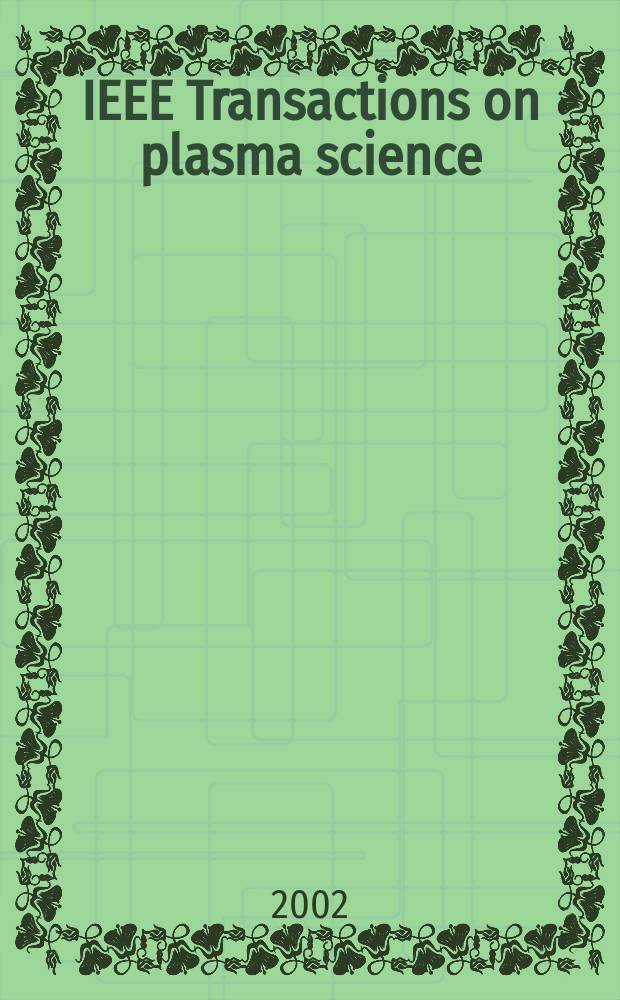 IEEE Transactions on plasma science : A publ. of the IEEE nuclear and plasma sciences soc. Vol. 30, № 2, pt. 1