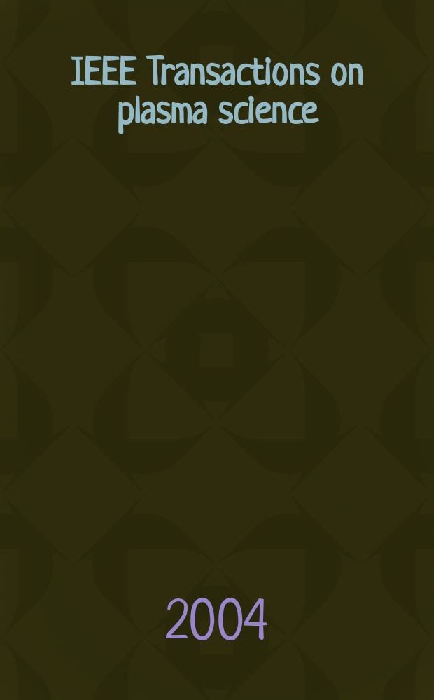 IEEE Transactions on plasma science : A publ. of the IEEE nuclear and plasma sciences soc. Vol. 32, № 1, pt. 2