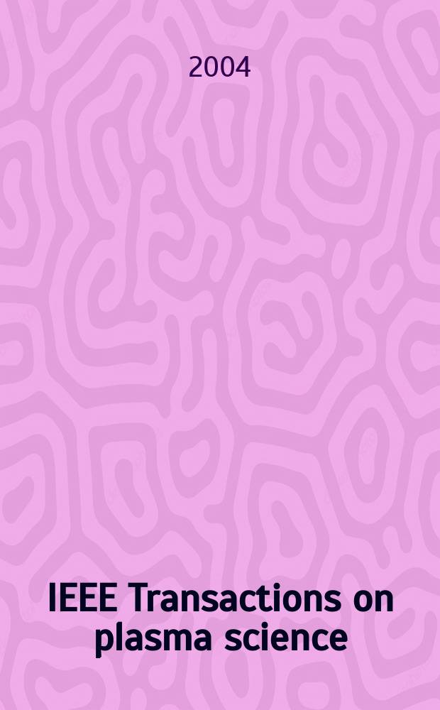 IEEE Transactions on plasma science : A publ. of the IEEE nuclear and plasma sciences soc. Vol. 32, № 3, pt. 1