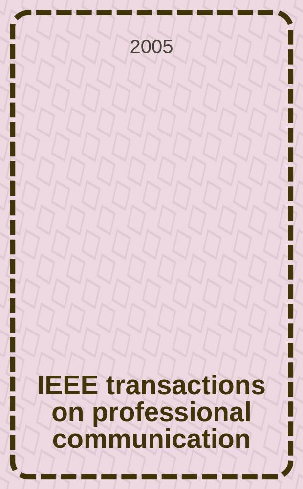 IEEE transactions on professional communication : Formerly IEEE transactions on engineering writing and speech. Vol.48, №1