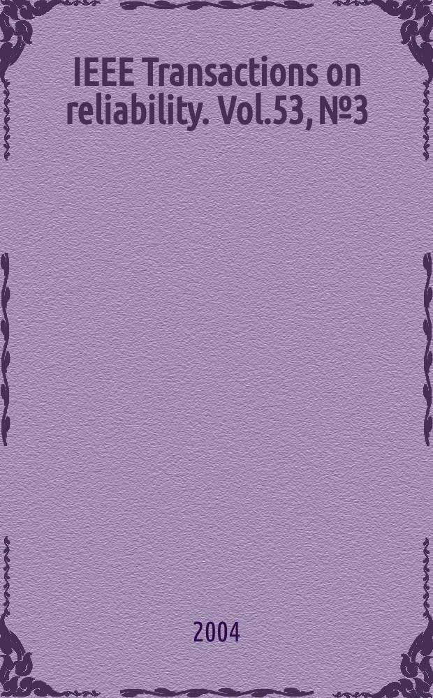 IEEE Transactions on reliability. Vol.53, №3