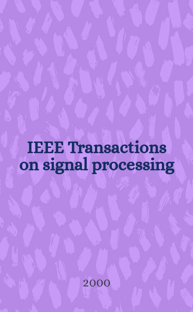 IEEE Transactions on signal processing : Formerly IEEE Transactions on acoustics, speech, and signal processing A publ. of the IEEE signal processing soc. Vol.48, №1