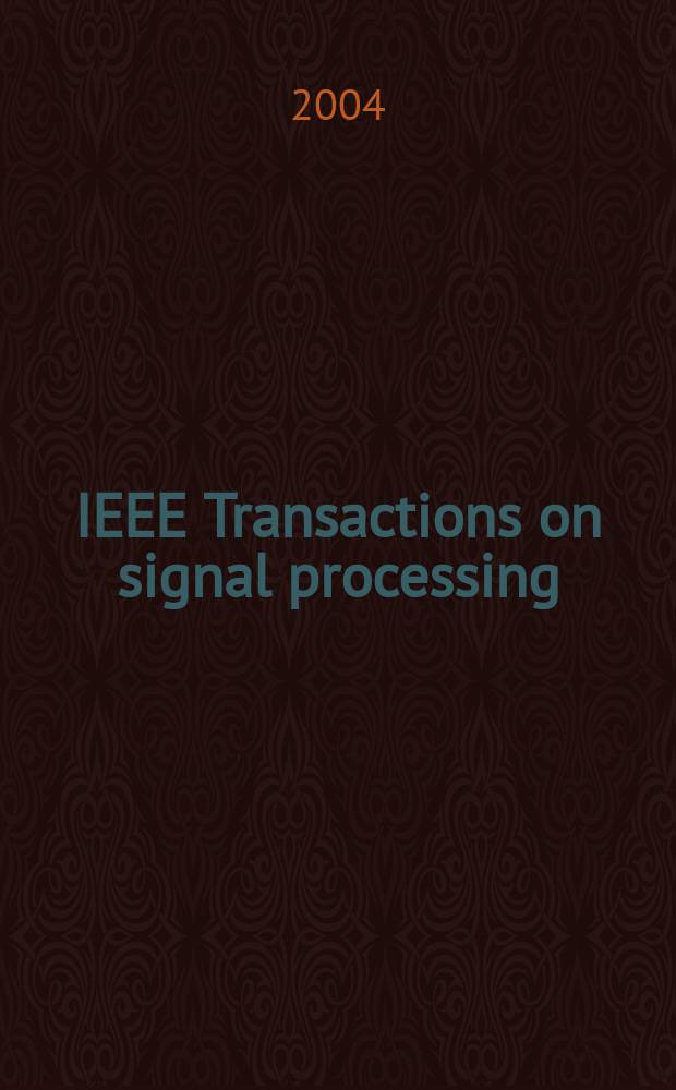 IEEE Transactions on signal processing : Formerly IEEE Transactions on acoustics, speech, and signal processing A publ. of the IEEE signal processing soc. Vol.52, №8