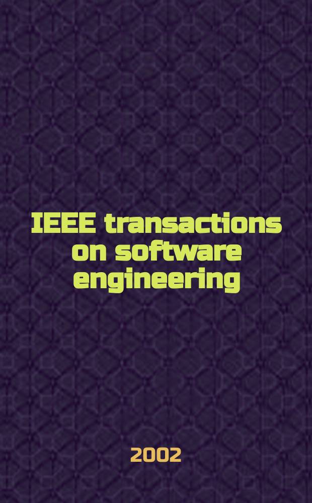 IEEE transactions on software engineering : A publ. of the IEEE computer soc. Vol.28, №1