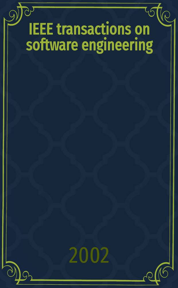 IEEE transactions on software engineering : A publ. of the IEEE computer soc. Vol.28, №2