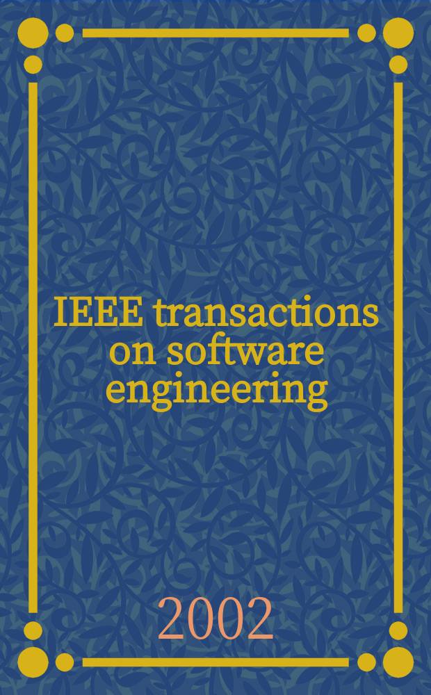IEEE transactions on software engineering : A publ. of the IEEE computer soc. Vol.28, №5
