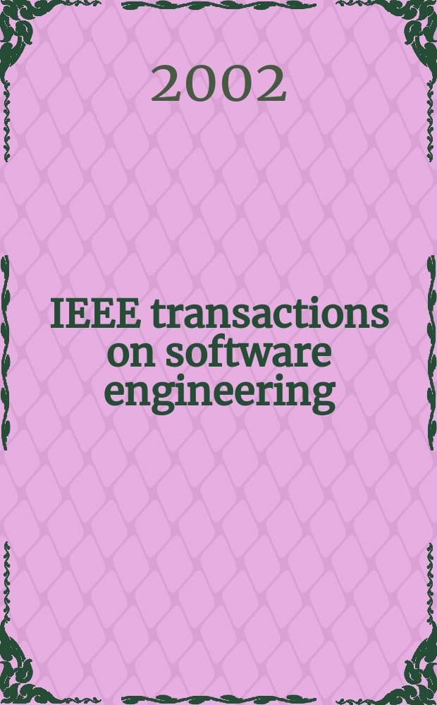 IEEE transactions on software engineering : A publ. of the IEEE computer soc. Vol.28, №7
