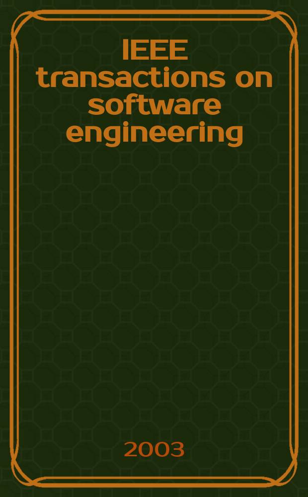 IEEE transactions on software engineering : A publ. of the IEEE computer soc. Vol.29, №9