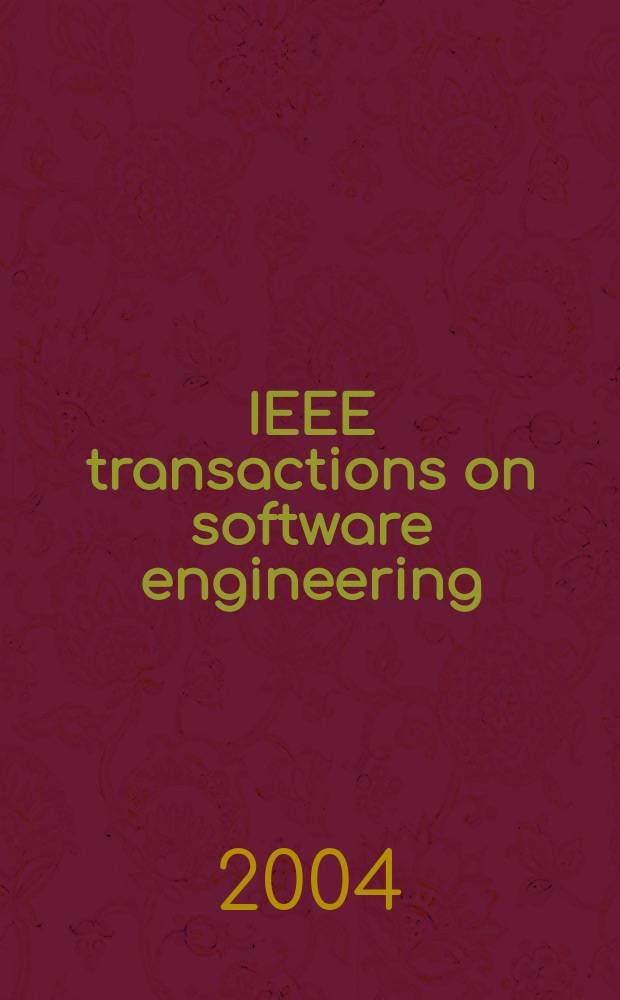 IEEE transactions on software engineering : A publ. of the IEEE computer soc. Vol.30, №4