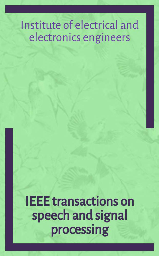 IEEE transactions on speech and signal processing : A publ. of the IEEE signal processing soc