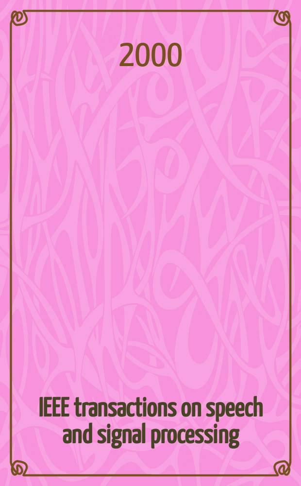 IEEE transactions on speech and signal processing : A publ. of the IEEE signal processing soc. Vol.8, №1