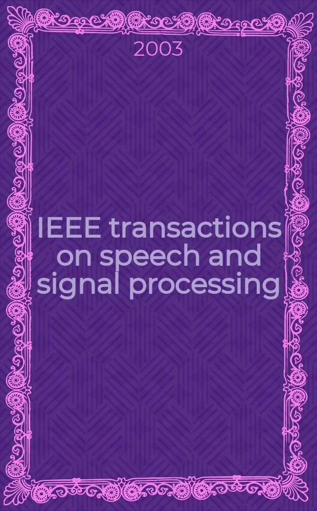 IEEE transactions on speech and signal processing : A publ. of the IEEE signal processing soc. Vol.11, №4