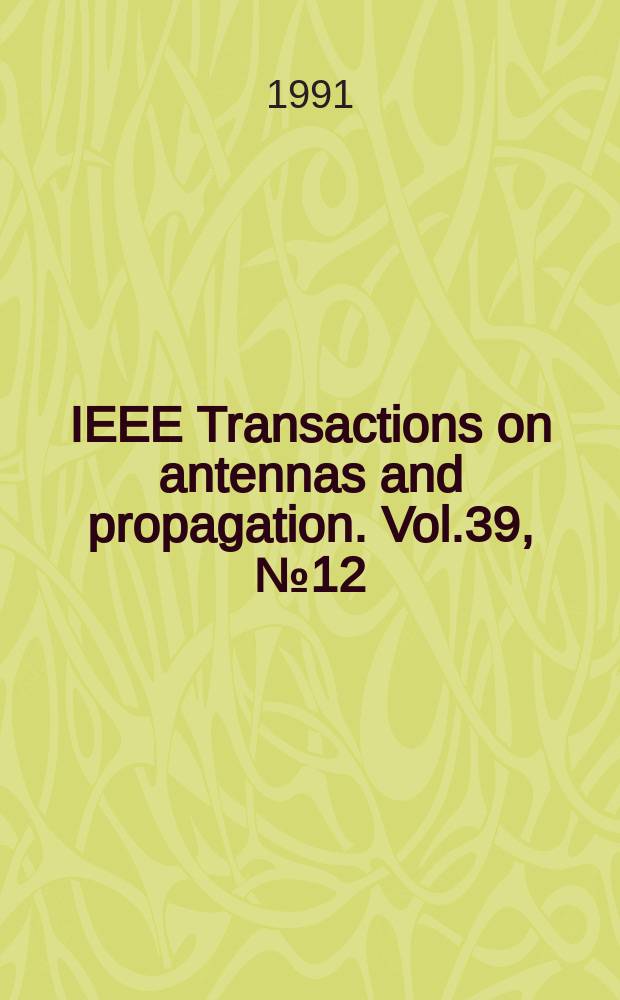 IEEE Transactions on antennas and propagation. Vol.39, №12(Pt.2) : Cumulative index 1985-1990