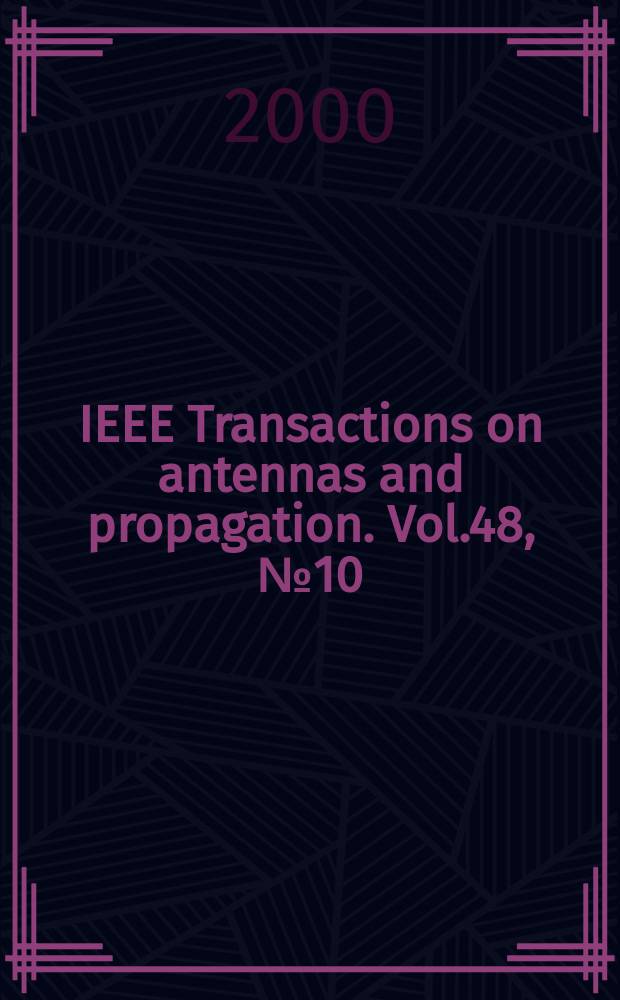 IEEE Transactions on antennas and propagation. Vol.48, №10