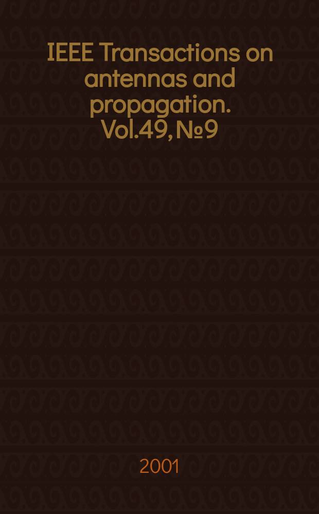 IEEE Transactions on antennas and propagation. Vol.49, №9