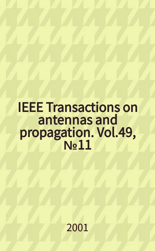 IEEE Transactions on antennas and propagation. Vol.49, №11