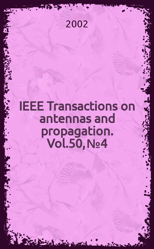 IEEE Transactions on antennas and propagation. Vol.50, №4